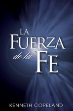 La Fuerza de La Fe: The Force of Faith (Spanish)