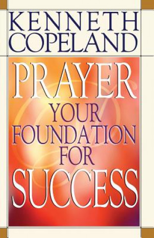 Prayer- Your Foundation for Success