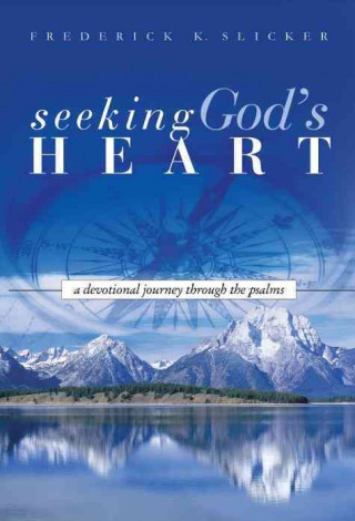 Seeking God's Heart: A Devotional Journey Through the Psalms