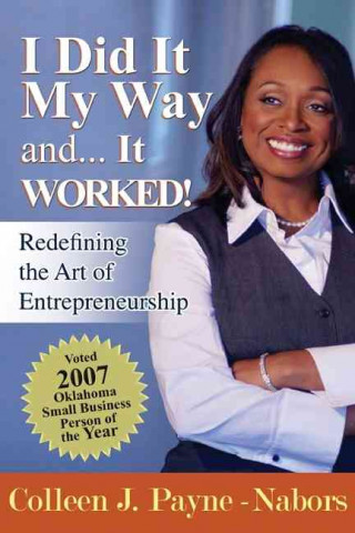 I Did It My Way And... It Worked!: Redefining the Art of Entrepreneurship