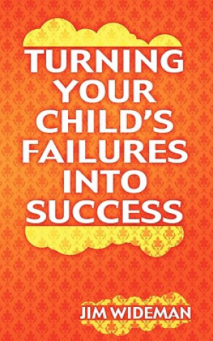 Turning Your Child's Failures Into Success