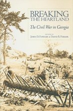 Breaking the Heartland: The Civil War in Georgia