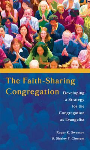 The Faith-Sharing Congregation: Developing a Strategy for the Congregation as Evangelist