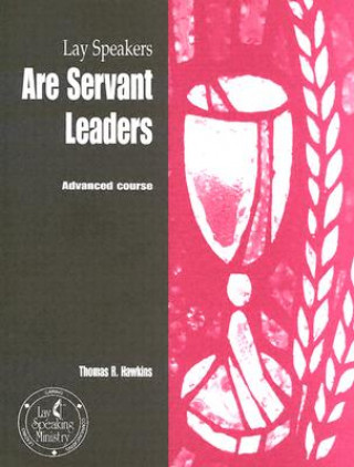 Lay Speakers Are Servant Leaders: Advanced Course
