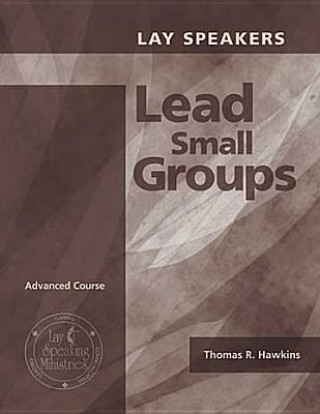 Lay Speakers Lead Small Groups: Advanced Course