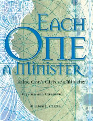 Each One a Minister: Using God's Gifts for Ministry