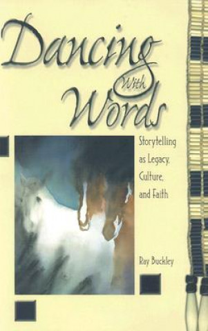 Dancing with Words: Storytelling as Legacy, Culture, and Faith