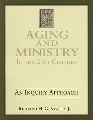 Aging & Ministry in the 21st Century: An Inquiry Approach