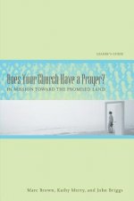 Does Your Church Have a Prayer?: In Mission Toward the Promised Land, Leader's Guide in Mission Toward the Promised Land, Leader's Guide
