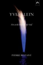 Yves Klein: Fire at the Heart of the Void, 2nd Edition