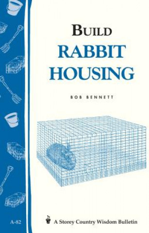 Build Rabbit Housing: Storey Country Wisdom Bulletin A-82