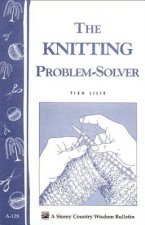 The Knitting Problem Solver: Storey's Country Wisdom Bulletin A-128