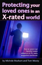 Protecting Those You Love in an X-Rated World [With Free Booklet]