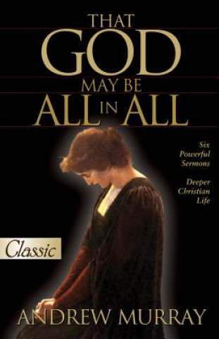 That God May Be All in All: Six Powerful Sermons
