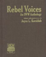 Rebel Voices: An Iww Anthology