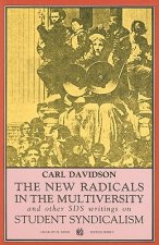 The New Radicals in the Multiversity and Other SDS Writings on Student Syndicalism: 1966-67