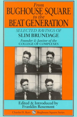 From Bughouse Square to the Beat Generation: Selected Ravings of Slim Brundage