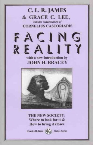 Facing Reality: The New Society: Where to Look for It & How to Bring It Closer