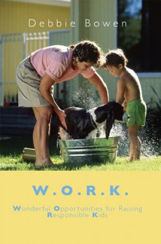 W.O.R.K.: Wonderful Opportunities for Raising Responsible Kids