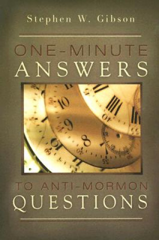 One-Minute Answers to Anti-Mormon Questions