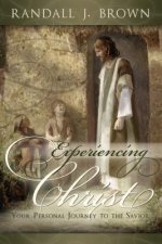 Experiencing Christ: Your Personal Journey to the Savior
