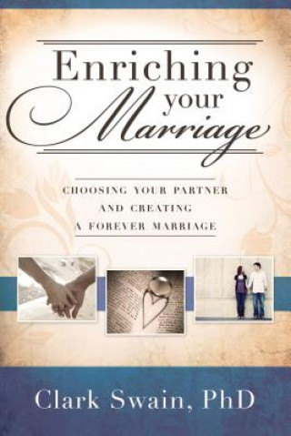 Enriching Your Marriage: Choosing Your Partner and Creating a Forever Marriage