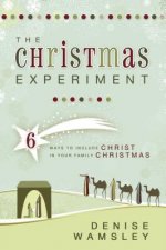 The Christmas Experiment: 6 Ways to Include Christ in Your Family Christmas
