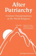 After Patriarchy: Feminist Transformations of the World Religions