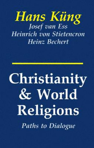 Christianity and World Religions: Paths of Dialogue with Islam, Hinduism, and Buddhism