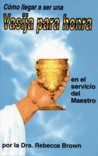 Como Llegar a Ser Una Vasija Para Honra (Spanish Language Edition, Becoming a Vessel of Honor (Spanish))