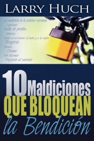 10 Maldiciones Que Bloquean La Bendicion (Spanish Language Edition, 10 Curses That Block the Blessing (Spanish))