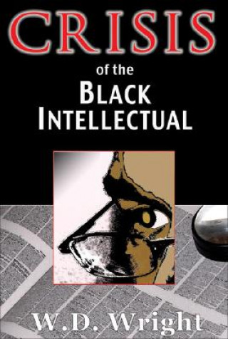 Crisis of the Black Intellectual