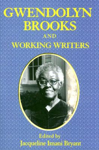 Gwendolyn Brooks and Working Writers