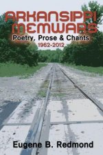 Arkansippi Memwars: Poetry, Prose & Chants 1962-2012