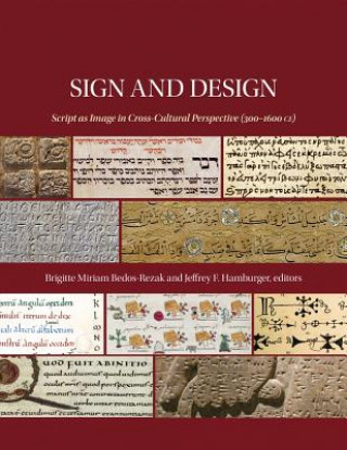 Sign and Design - Script as Image in Cross-Cultural Perspective (300-1600 CE)