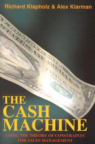 The Cash Machine: Using the Theory of Constraints for Sales Management