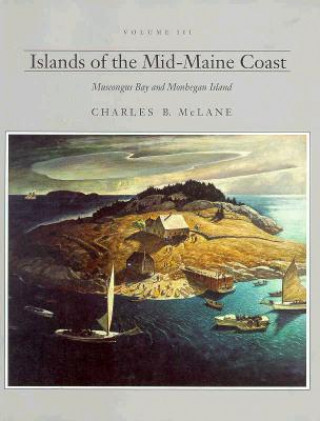 Islands of the Mid-Maine Coast: Muscongus Bay to Mohegan