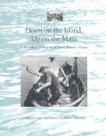 Down on the Island, Up on the Main: A Recollected History of South Bristol, Maine