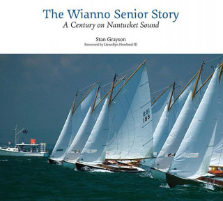 The Wianno Senior Story: A Century on Nantucket Sound