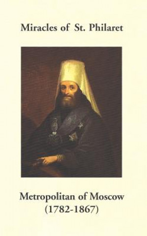 Miracles of St. Philaret Metropolitan of Moscow (1782-1867)