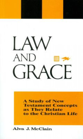 Law and Grace: A Study of New Testament Concepts as They Relate to the Christian Life