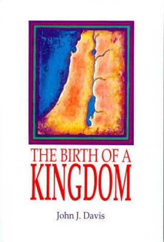 The Birth of a Kingdom: Studies in I-II Samuel and I Kings 1-11