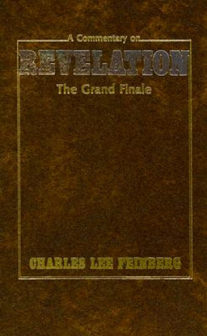 A Commentary on Revelation: The Grand Finale