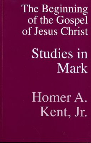 Studies in Mark: The Beginning of the Gospel of Jesus Christ