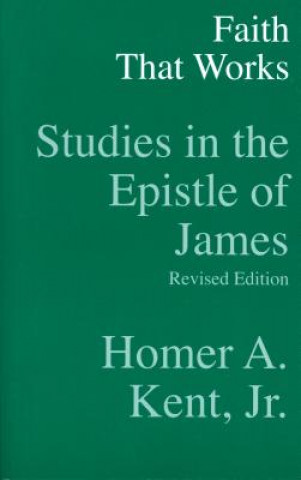 Faith That Works: Studies in the Epistle of James