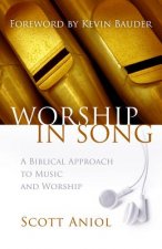 Worship in Song: A Biblical Approach to Music and Worship