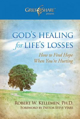 God's Healing for Life's Losses: How to Find Hope When You're Hurting