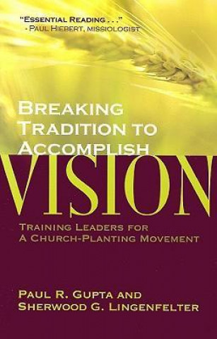 Breaking Tradition to Accomplish Vision: Training Leaders for a Church-Planting Movement: A Case from India