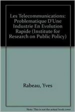 Les Telecommunications: Problematique D'Une Industrie En Evolution Rapide