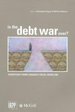 Is the Debt War Over?: Dispatches from Canada's Fiscal Frontline